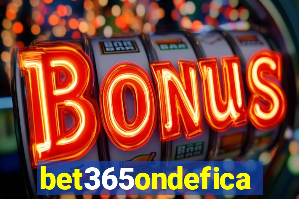 bet365ondefica