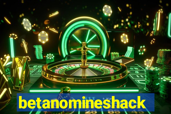 betanomineshack