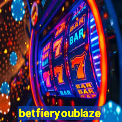 betfieryoublaze