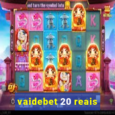 vaidebet 20 reais