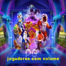 jogadores com volume