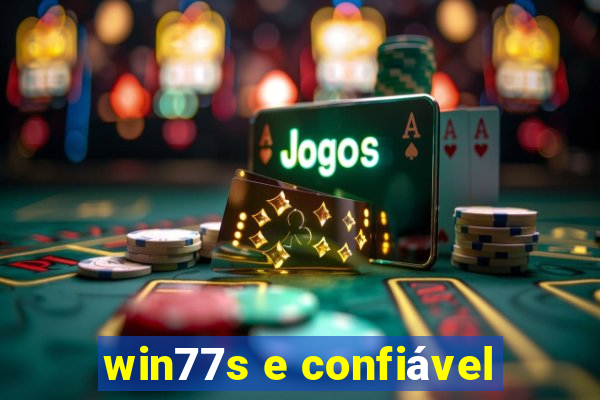 win77s e confiável