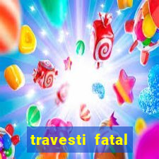 travesti fatal porto alegre