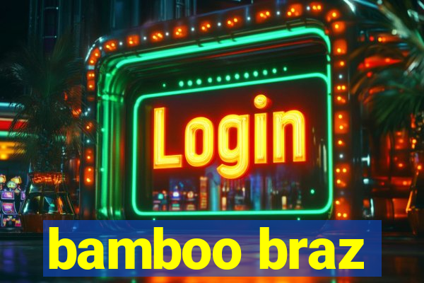 bamboo braz