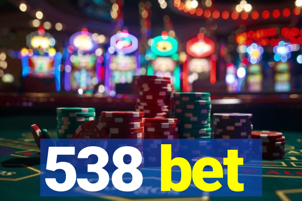 538 bet