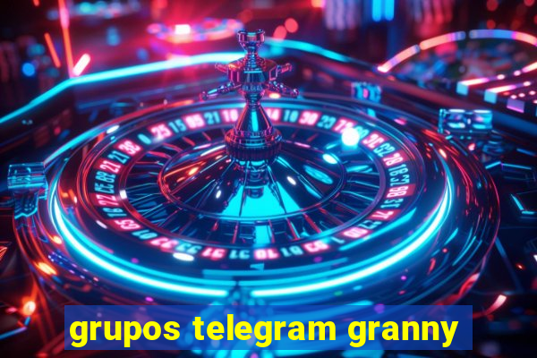 grupos telegram granny