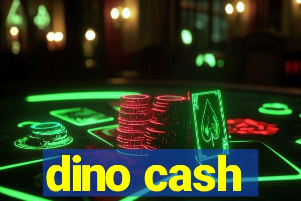 dino cash