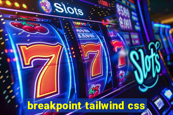 breakpoint tailwind css