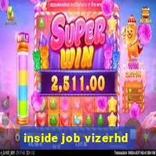 inside job vizerhd