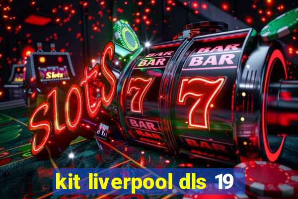 kit liverpool dls 19