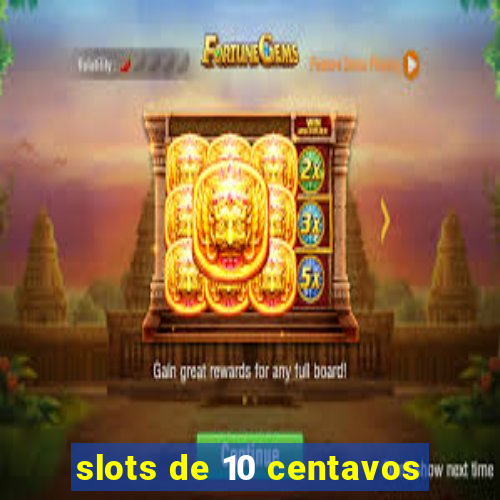 slots de 10 centavos