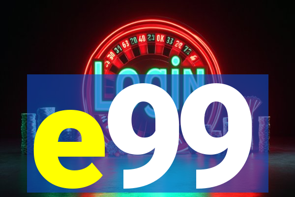 e99