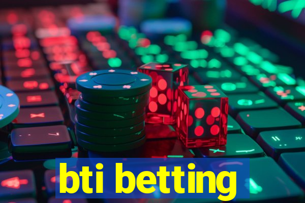 bti betting