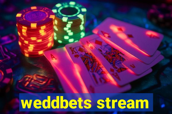 weddbets stream