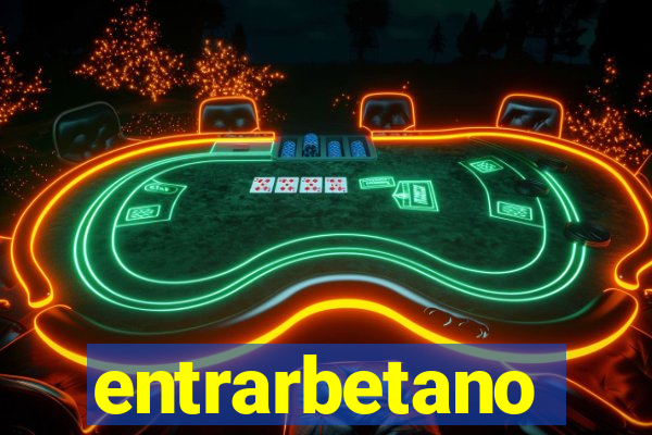 entrarbetano