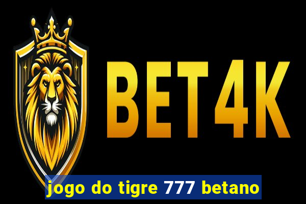 jogo do tigre 777 betano