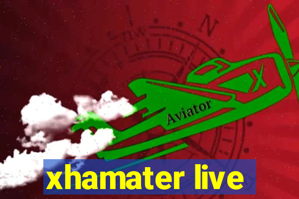 xhamater live