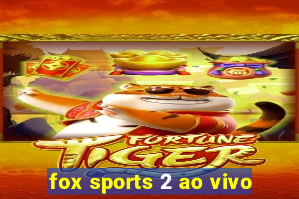 fox sports 2 ao vivo