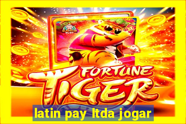 latin pay ltda jogar