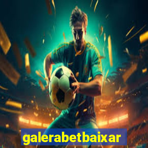 galerabetbaixar