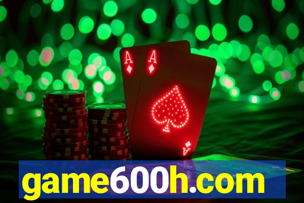 game600h.com