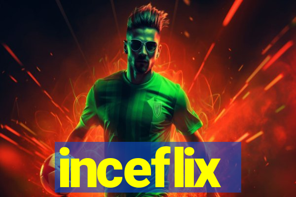 inceflix