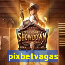 pixbetvagas