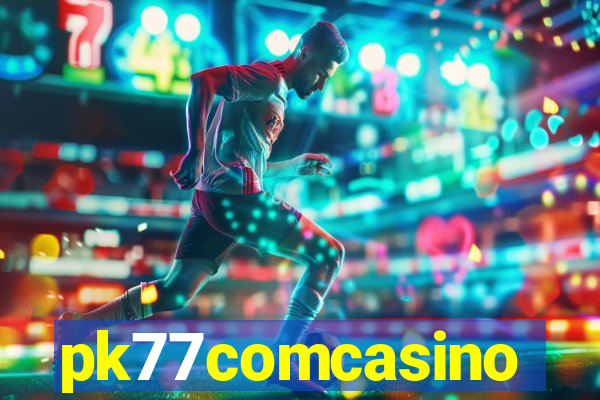 pk77comcasino