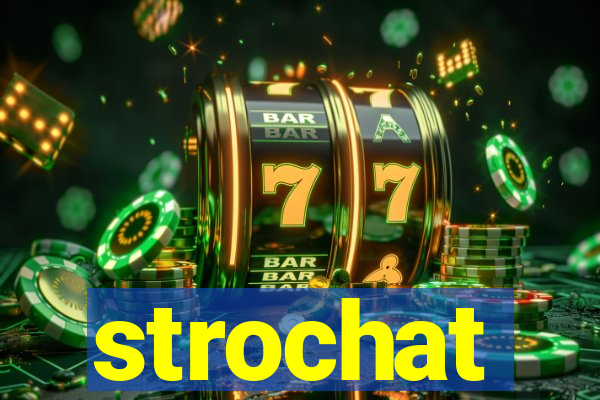 strochat