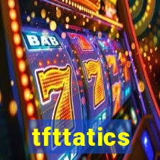 tfttatics