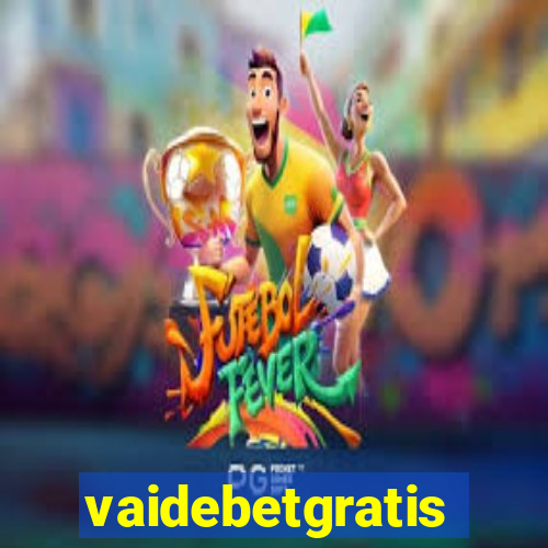 vaidebetgratis