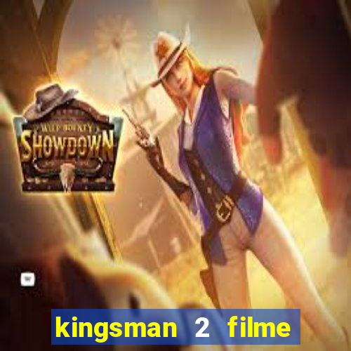 kingsman 2 filme completo dublado superflix