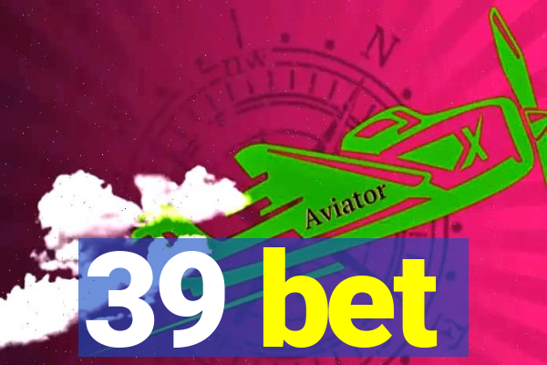 39 bet