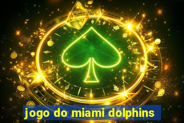 jogo do miami dolphins