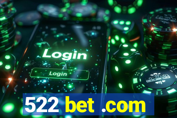 522 bet .com