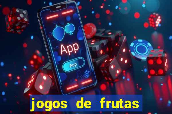 jogos de frutas para ganhar dinheiro