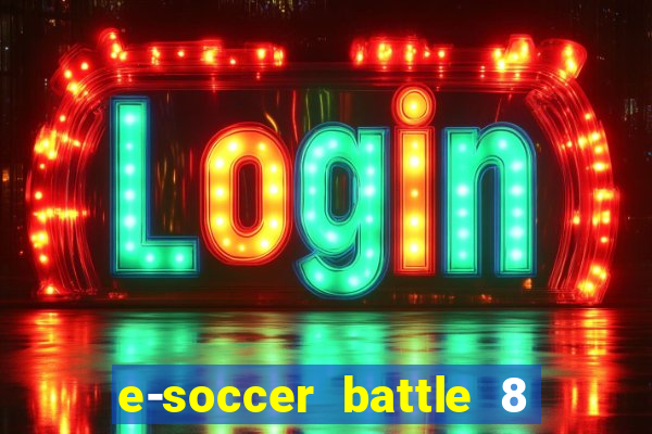 e-soccer battle 8 minutos tabela