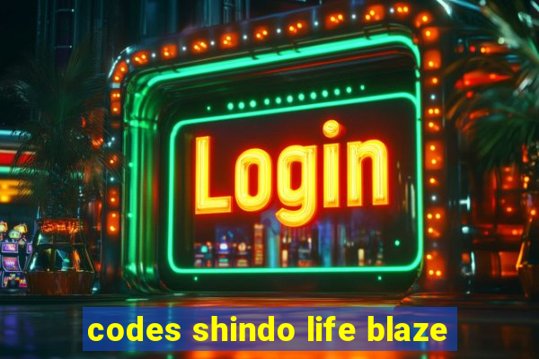 codes shindo life blaze