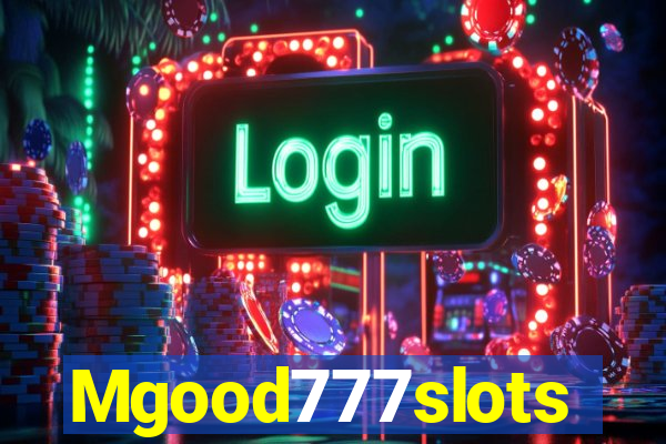 Mgood777slots