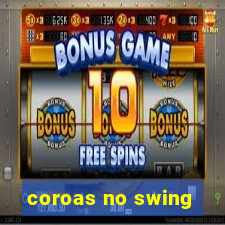 coroas no swing