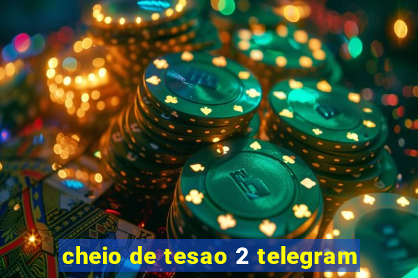 cheio de tesao 2 telegram