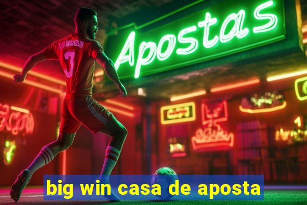 big win casa de aposta