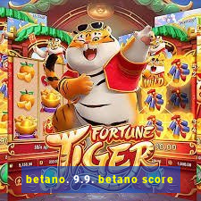 betano. 9.9. betano score