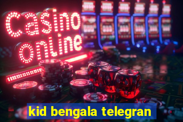 kid bengala telegran