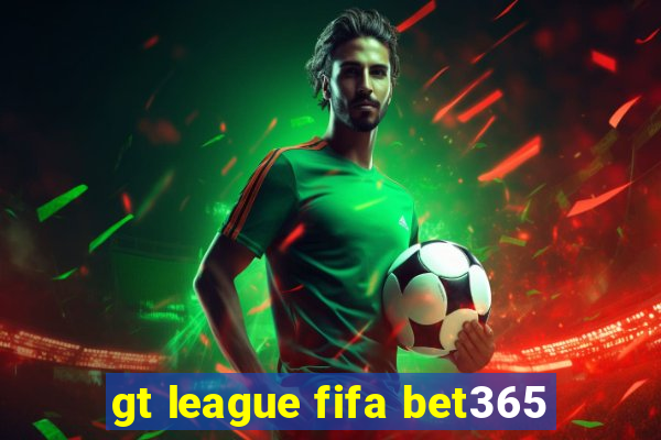 gt league fifa bet365