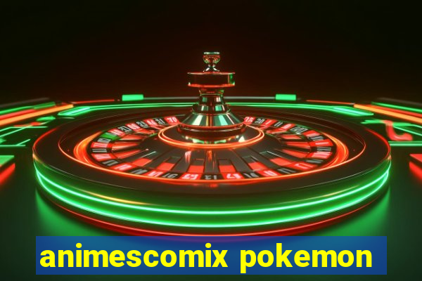 animescomix pokemon