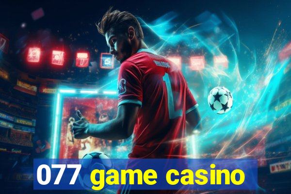 077 game casino