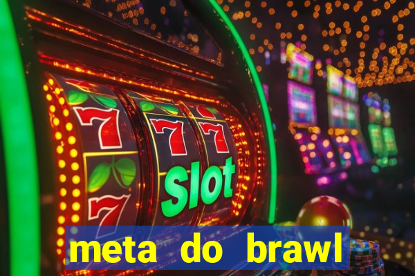 meta do brawl stars 2024