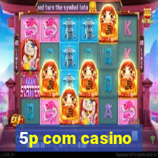 5p com casino