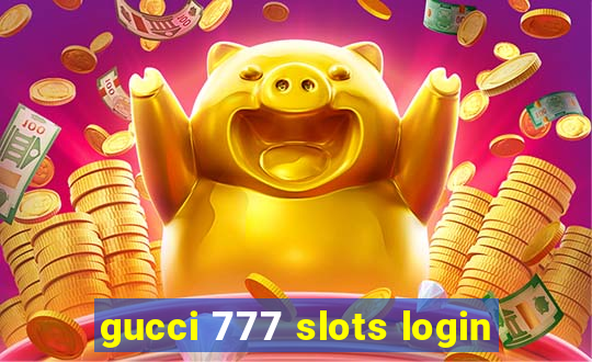 gucci 777 slots login